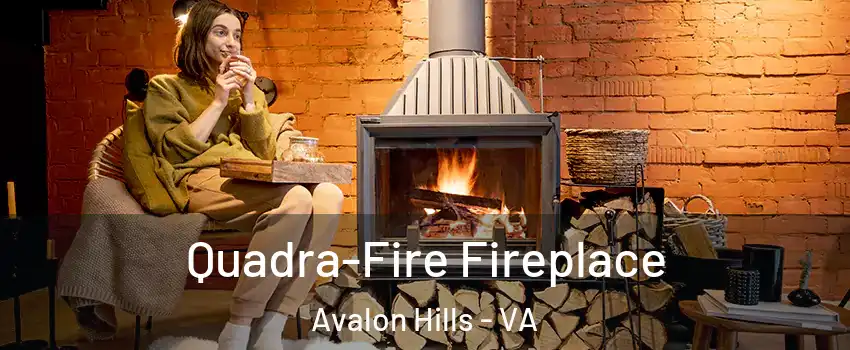 Quadra-Fire Fireplace Avalon Hills - VA