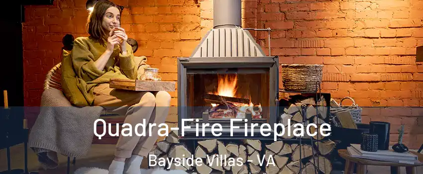 Quadra-Fire Fireplace Bayside Villas - VA