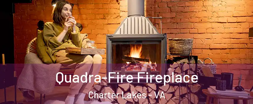 Quadra-Fire Fireplace Charter Lakes - VA