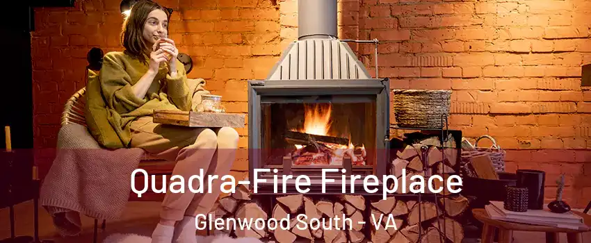 Quadra-Fire Fireplace Glenwood South - VA