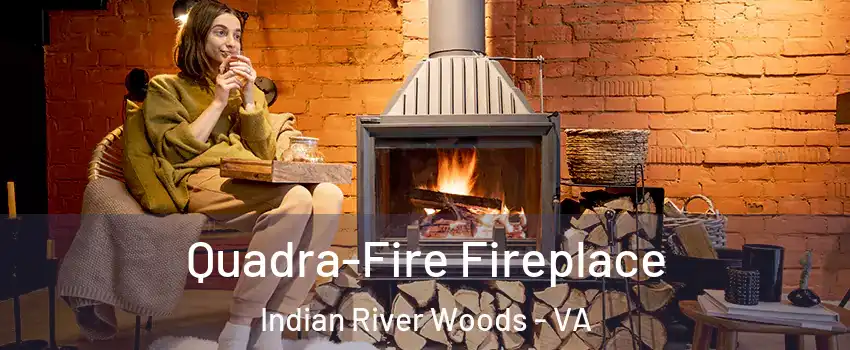 Quadra-Fire Fireplace Indian River Woods - VA