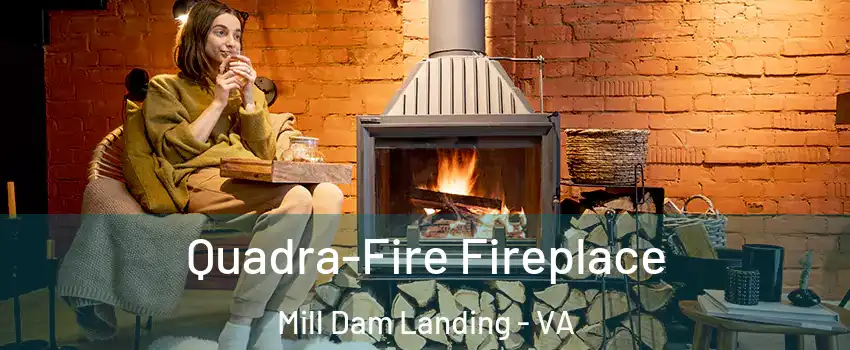 Quadra-Fire Fireplace Mill Dam Landing - VA