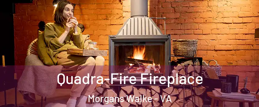 Quadra-Fire Fireplace Morgans Walke - VA