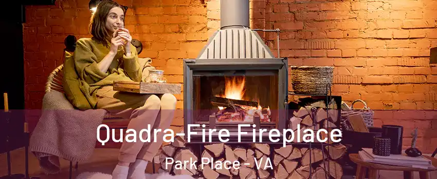 Quadra-Fire Fireplace Park Place - VA