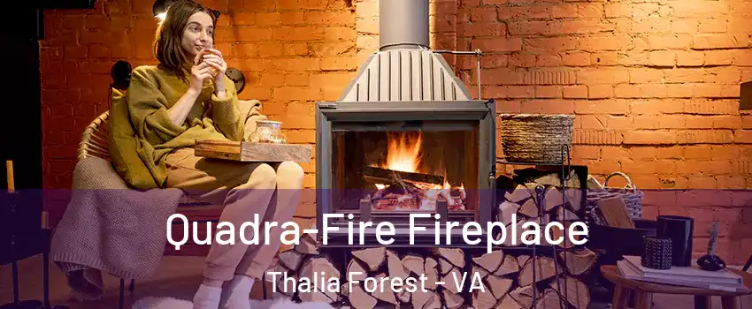 Quadra-Fire Fireplace Thalia Forest - VA