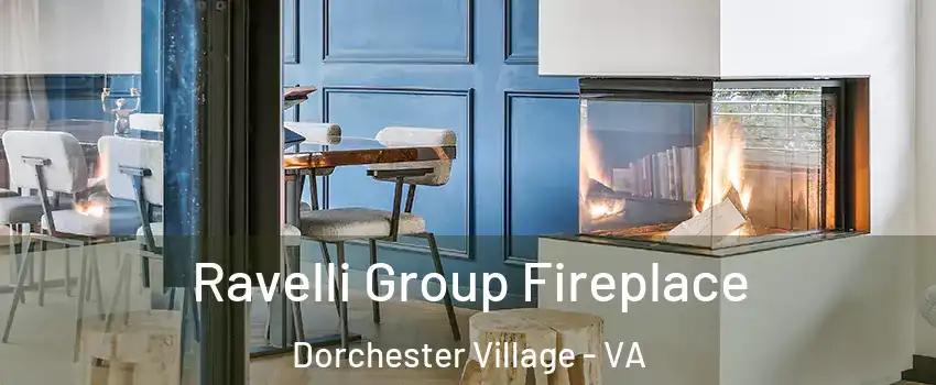 Ravelli Group Fireplace Dorchester Village - VA