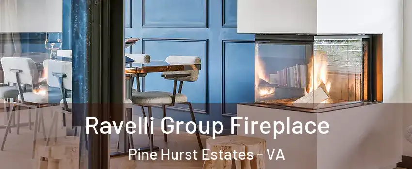 Ravelli Group Fireplace Pine Hurst Estates - VA