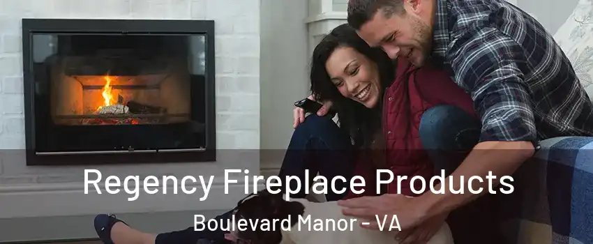 Regency Fireplace Products Boulevard Manor - VA