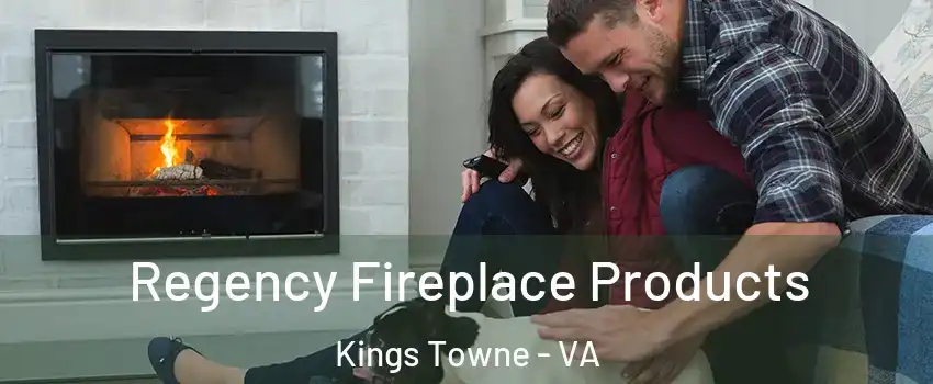 Regency Fireplace Products Kings Towne - VA