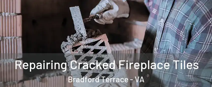 Repairing Cracked Fireplace Tiles Bradford Terrace - VA