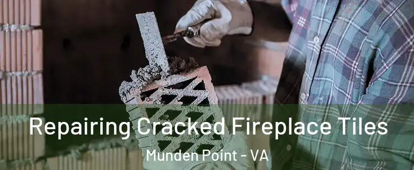 Repairing Cracked Fireplace Tiles Munden Point - VA