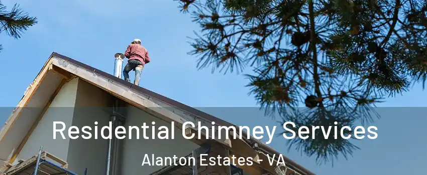 Residential Chimney Services Alanton Estates - VA