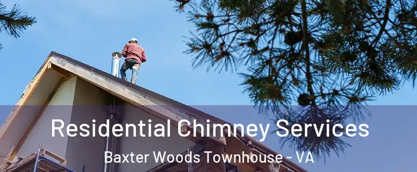 Residential Chimney Services Baxter Woods Townhouse - VA