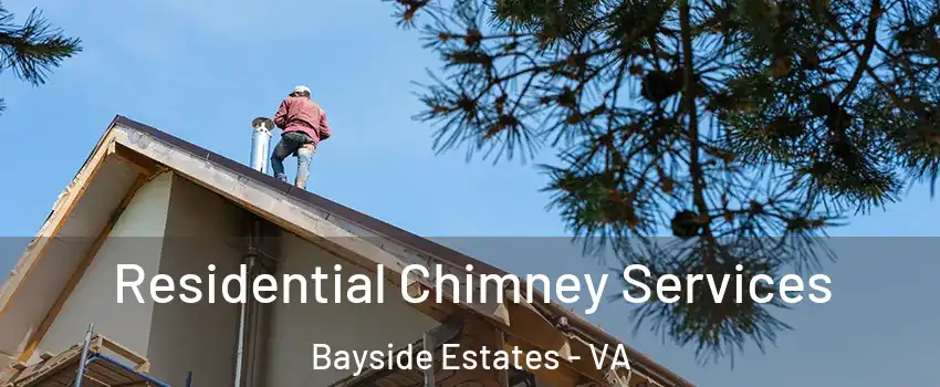 Residential Chimney Services Bayside Estates - VA