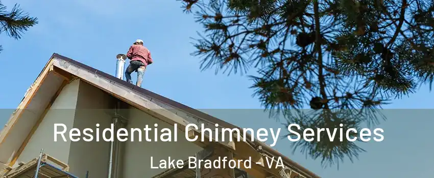 Residential Chimney Services Lake Bradford - VA