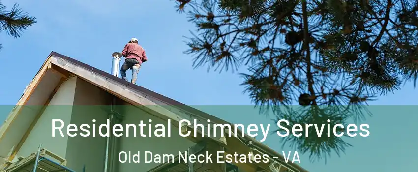 Residential Chimney Services Old Dam Neck Estates - VA