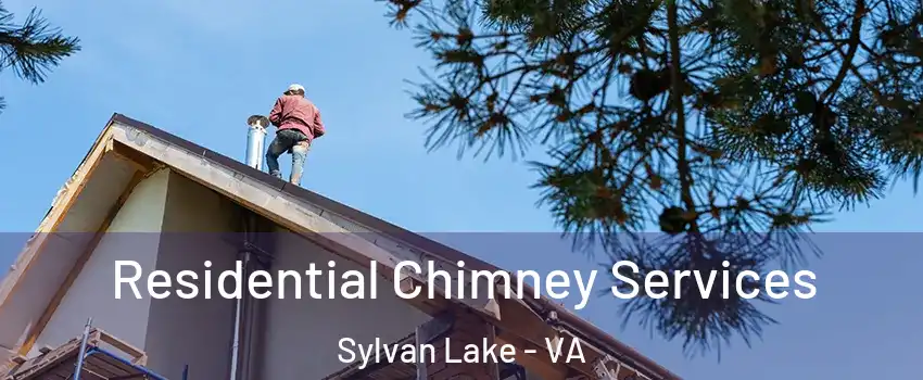 Residential Chimney Services Sylvan Lake - VA