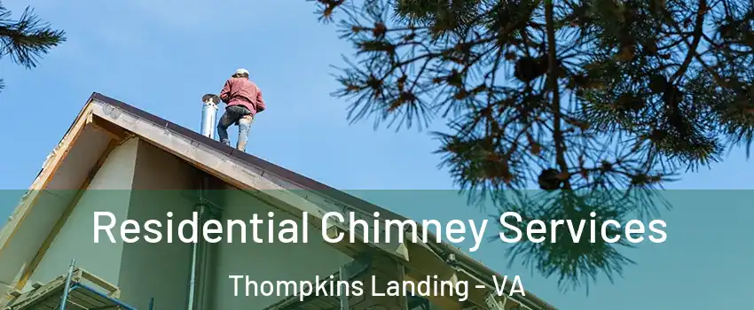 Residential Chimney Services Thompkins Landing - VA