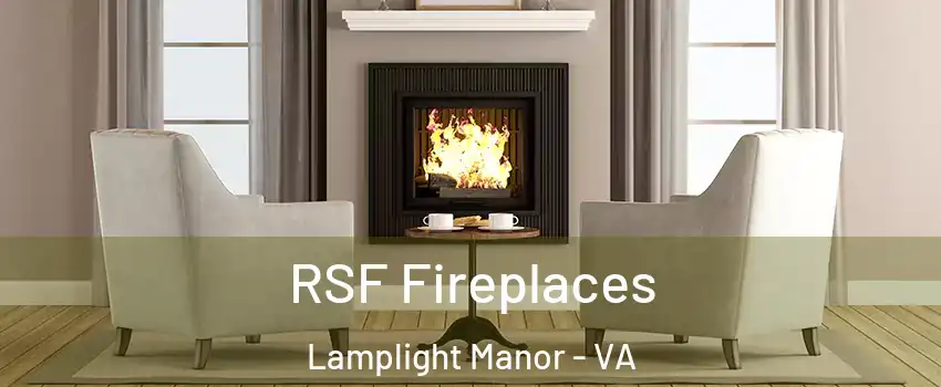 RSF Fireplaces Lamplight Manor - VA