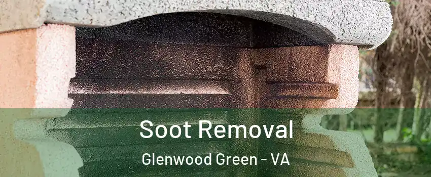 Soot Removal Glenwood Green - VA