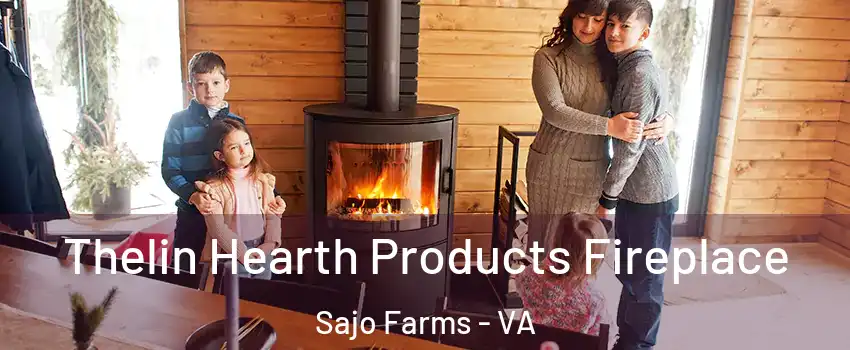 Thelin Hearth Products Fireplace Sajo Farms - VA