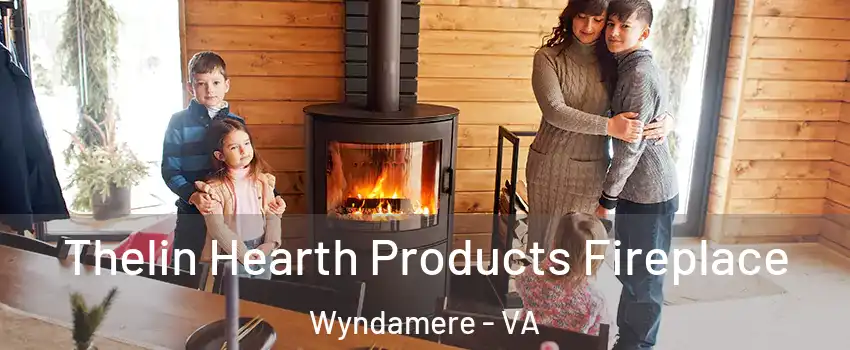 Thelin Hearth Products Fireplace Wyndamere - VA