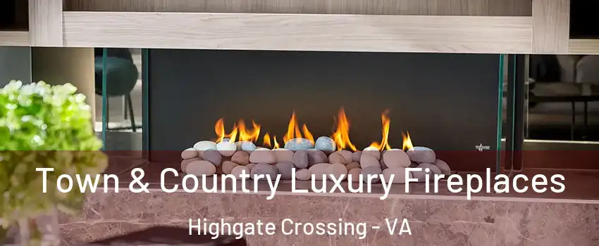 Town & Country Luxury Fireplaces Highgate Crossing - VA