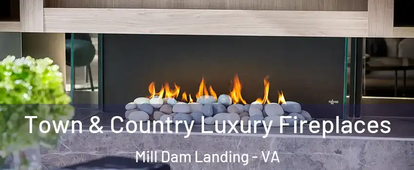 Town & Country Luxury Fireplaces Mill Dam Landing - VA