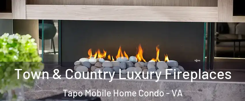 Town & Country Luxury Fireplaces Tapo Mobile Home Condo - VA