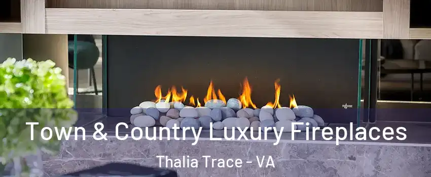 Town & Country Luxury Fireplaces Thalia Trace - VA