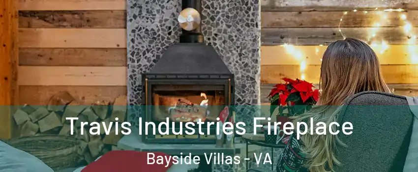 Travis Industries Fireplace Bayside Villas - VA