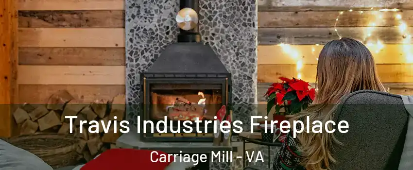 Travis Industries Fireplace Carriage Mill - VA