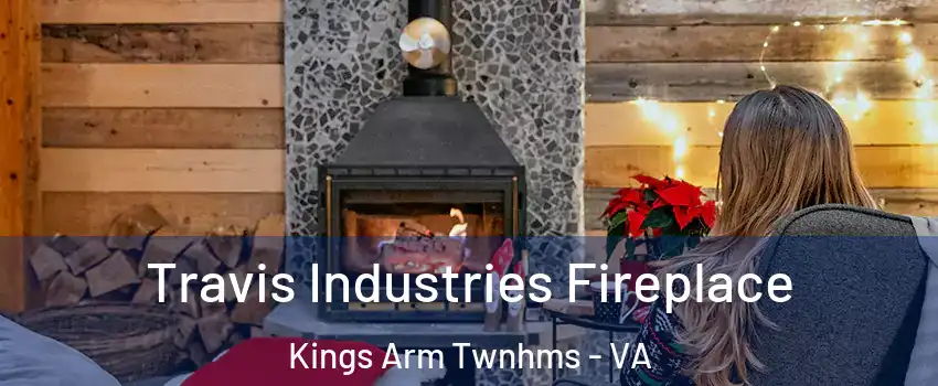 Travis Industries Fireplace Kings Arm Twnhms - VA