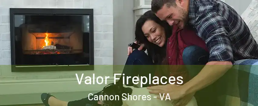 Valor Fireplaces Cannon Shores - VA