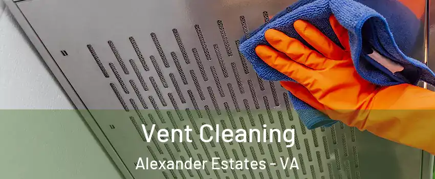 Vent Cleaning Alexander Estates - VA