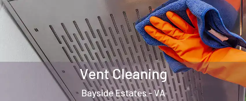 Vent Cleaning Bayside Estates - VA