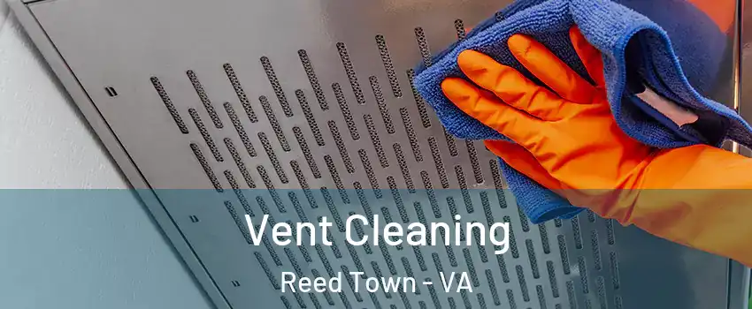 Vent Cleaning Reed Town - VA