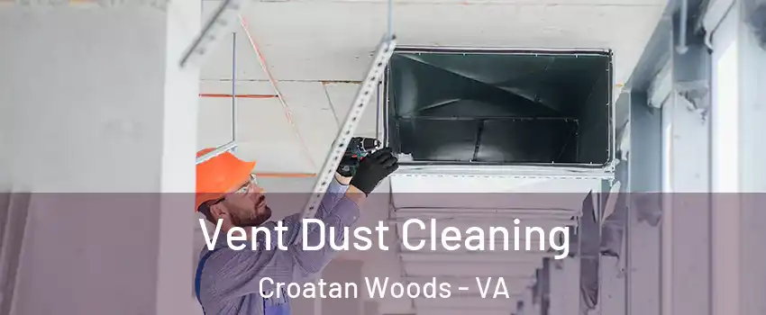 Vent Dust Cleaning Croatan Woods - VA