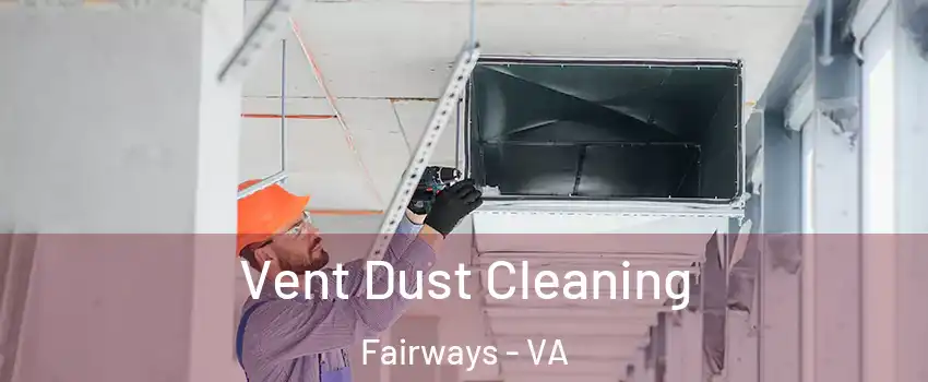 Vent Dust Cleaning Fairways - VA