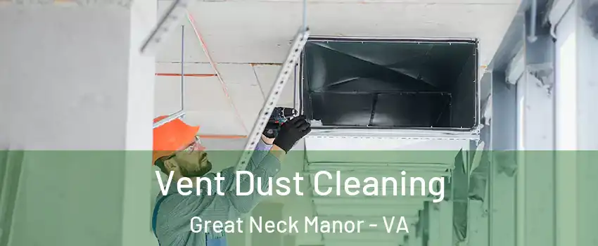 Vent Dust Cleaning Great Neck Manor - VA