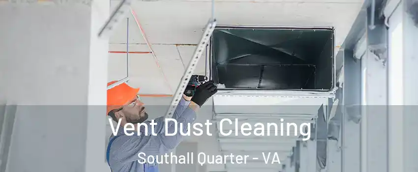 Vent Dust Cleaning Southall Quarter - VA