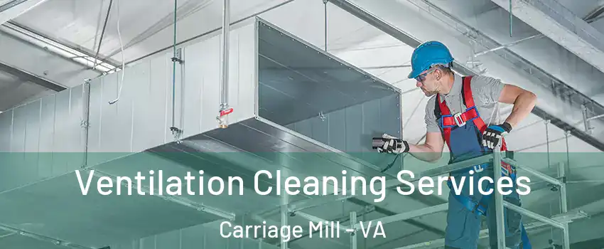 Ventilation Cleaning Services Carriage Mill - VA