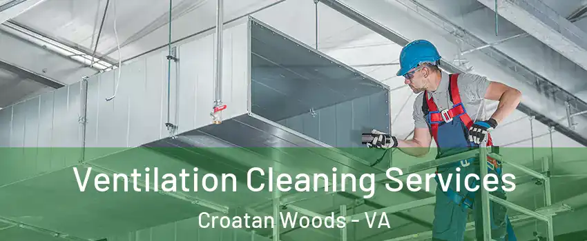 Ventilation Cleaning Services Croatan Woods - VA