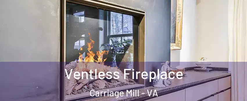 Ventless Fireplace Carriage Mill - VA