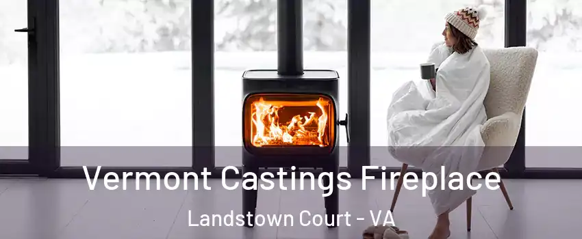 Vermont Castings Fireplace Landstown Court - VA