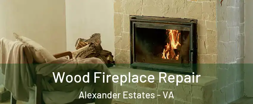 Wood Fireplace Repair Alexander Estates - VA