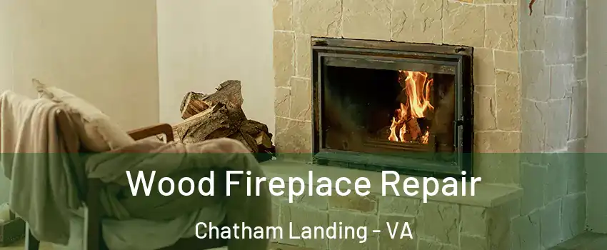 Wood Fireplace Repair Chatham Landing - VA