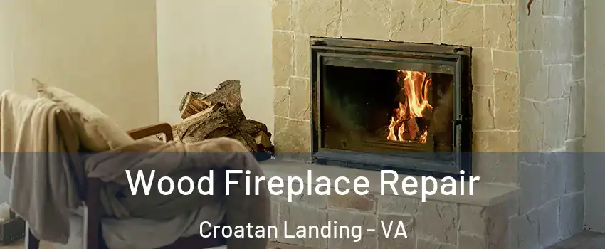 Wood Fireplace Repair Croatan Landing - VA