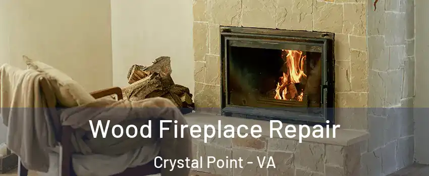 Wood Fireplace Repair Crystal Point - VA