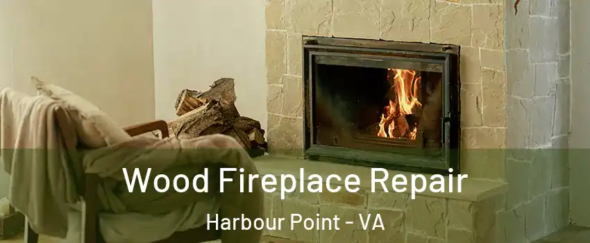 Wood Fireplace Repair Harbour Point - VA